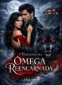 A Vingança da Ômega Reencarnada cover