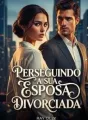 Perseguindo a sua esposa divorciada cover