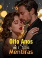 Oito Anos de Suas Mentiras cover