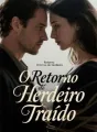 O Retorno do Herdeiro Traído cover