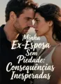 Minha Ex-Esposa Sem Piedade: Consequências Inesperadas cover