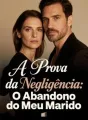 A Prova da Negligência: O Abandono do Meu Marido cover