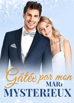 Gâtée par mon mari mystérieux