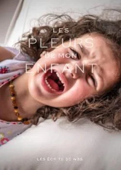 Les pleurs de mon enfant