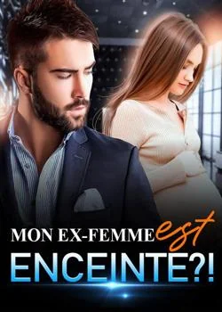 Mon ex-femme est enceinte ?!