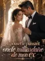 Épouser le puissant oncle milliardaire de mon ex cover
