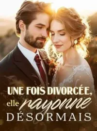 Une fois divorcée, elle rayonne désormais