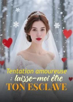 Tentation amoureuse : laisse-moi être ton esclave