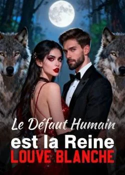 Le Défaut Humain est la Reine Louve Blanche