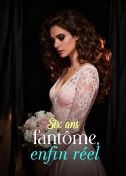 Six ans fantôme, enfin réel