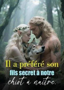 Il a préféré son fils secret à notre chiot à naître.