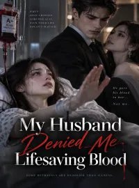 My Husband Denied Me Lifesaving Blood