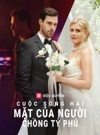 Cuộc sống hai mặt của người chồng tỷ phú