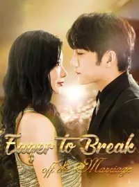 Eager to Break off the MarriageShort Dramas