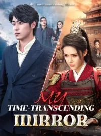 My Time-transcending MirrorShort Dramas
