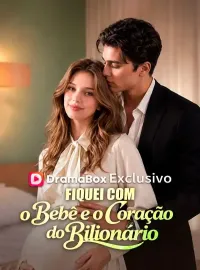 Fiquei com o Bebê e o Coração do Bilionário
