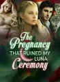 The Pregnancy That Ruined My Luna Ceremony cover