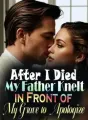 After I Died, My Father Knelt in Front of My Grave to Apologize cover