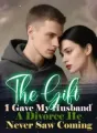 The Gift I Gave My Husband: A Divorce He Never Saw Coming cover