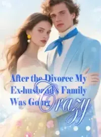After the Divorce, My Ex-husband's Family Was Going Crazy