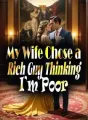 My Wife Chose a Rich Guy, Thinking I’m Poor cover