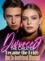Divorced the Cheater, Became the Bride Her Ex-boyfriend Wanted cover