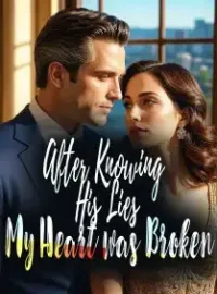 After Knowing His Lies, My Heart was Broken