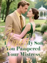 I Buried My Son, You Pampered Your Mistress