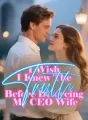 I Wish I Knew The Truth Before Divorcing My CEO Wife cover