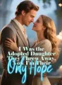I Was the Adopted Daughter They Threw Away, Now I'm Their Only Hope cover