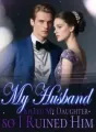 My Husband Killed My Daughter so I Ruined Him cover