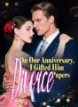 On Our Anniversary, I Gifted Him Divorce Papers cover