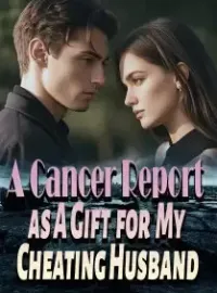 A Cancer Report as A Gift for My Cheating Husband