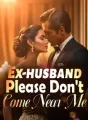 Ex-husband, Please Don't Come Near Me! cover