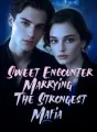 Sweet Encounter: Marrying The Strongest Mafia cover