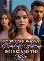 My Sister Runaway from her Wedding, so I became the Bride cover
