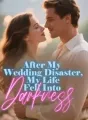 After My Wedding Disaster, My Life Fell Into Darkness cover