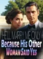 He'll Marry Me, Only Because His Other Woman Said Yes cover
