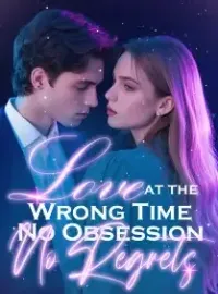 Love at the Wrong Time, No Obsession, No Regrets