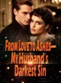 From Love to Ashes—My Husband’s Darkest Sin cover