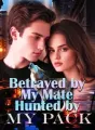 Betrayed by My Mate, Hunted by My Pack cover