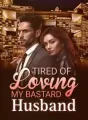 Tired of Loving My Bastard Husband cover