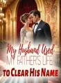 My Husband Used My Father's Life to Clear His Name cover