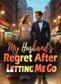My Husband's Regret After Letting Me Go cover