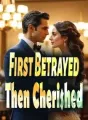 First Betrayed, Then Cherished cover