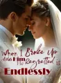 When I Broke Up With Him, He Regretted it Endlessly cover