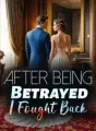 After Being Betrayed, I Fought Back cover