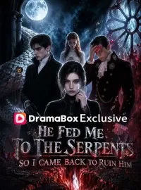 He Fed Me to the Serpents, So I Came Back to Ruin Him