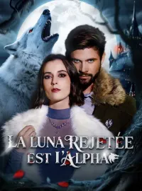 La Luna rejetée est l'AlphaMini-dramas