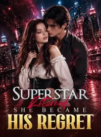Superstar Returned, She Became His Regret